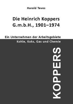 Die Heinrich Koppers G.m.b.H., 1901-1974 von Teves,  Harald