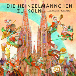 Die Heinzelmännchen zu Köln von Kállay,  Dusan, Kopisch,  August