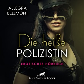 Die heiße Polizistin | Erotik Audio Story | Erotisches Hörbuch Audio CD von Bellmont,  Allegra, de Martini,  Olivia