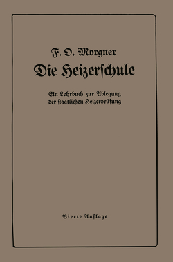 Die Heizerschule von Morgner,  Friedrich O.
