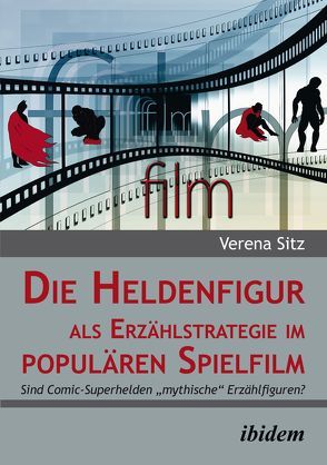 Die Heldenfigur als Erzählstrategie im populären Spielfilm von Sitz,  Verena