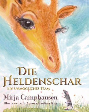 Die Heldenschar von Camphausen,  Mirja, Kay,  Aurora Paulina, Schmid,  Büchermacherei • Gabi
