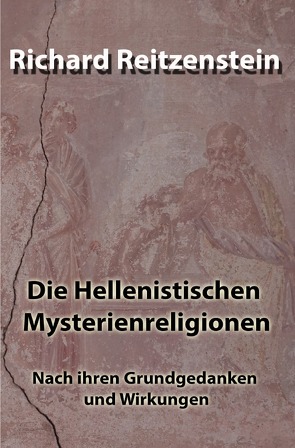 Die Hellenistischen Mysterienreligionen von Reitzenstein,  Richard