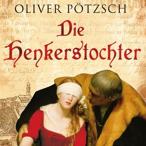 Die Henkerstochter (Die Henkerstochter-Saga 1) von Pötzsch,  Oliver, Steck,  Johannes