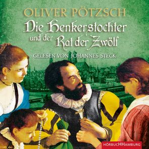 Die Henkerstochter und der Rat der Zwölf (Die Henkerstochter-Saga 7) von Pötzsch,  Oliver, Steck,  Johannes