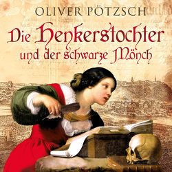 Die Henkerstochter und der schwarze Mönch (Die Henkerstochter-Saga 2) von Pötzsch,  Oliver, Steck,  Johannes