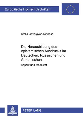 Die Herausbildung des epistemischen Ausdrucks im Deutschen, Russischen und Armenischen von Gevorgyan-Ninness,  Stella