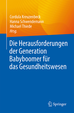 Die Herausforderungen der Generation Babyboomer für das Gesundheitswesen von Kreuzenbeck,  Cordula, Schwendemann,  Hanna, Thiede,  Michael