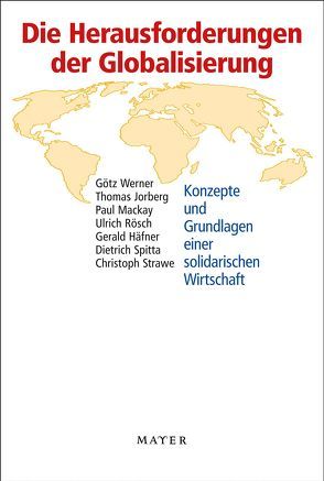 Die Herausforderungen der Globalisierung von Dietrich,  Spitta, Häfner,  Gerald, Jorberg,  Thomas, Mackay,  Paul, Rösch,  Ulrich, Werner,  Götz
