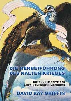 Die Herbeiführung des Kalten Krieges (peace press article series) von Bommer,  Oliver, Griffin,  Prof. David Ray, peace press,  Verlag