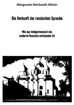 Die Herkunft der russischen Sprache von Reichardt-Hitzler,  Margarete