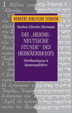 Die „hermeneutische Stunde“ des Hebräerbriefes von Hermann,  Markus-Liborius
