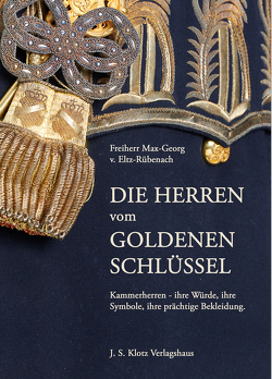 Die Herren vom Goldenen Schlüssel von von Eltz-Rübenach,  Freiherr Max