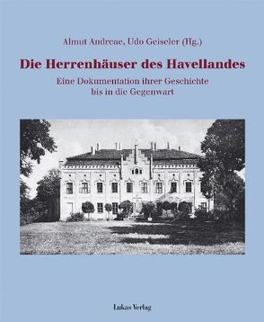 Die Herrenhäuser des Havellandes von Andreae,  Almut, Geiseler,  Udo