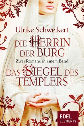 Die Herrin der Burg / Das Siegel des Templers – Zwei Romane in einem Band von Schweikert,  Ulrike