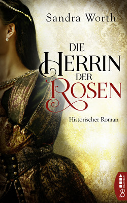 Die Herrin der Rosen von Schilasky,  Sabine, Worth,  Sandra