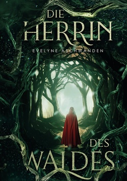 Die Herrin des Waldes von Aschwanden,  Evelyne