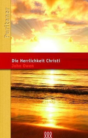 Die Herrlichkeit Christi von Owen,  John