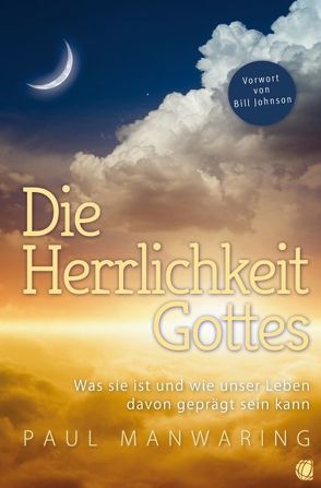 Die Herrlichkeit Gottes von Johnson,  Bill, Manwaring,  Paul