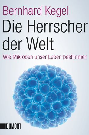 Die Herrscher der Welt von Kegel,  Bernhard