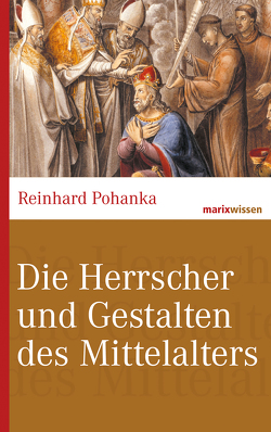 Die Herrscher und Gestalten des Mittelalters von Pohanka,  Reinhard