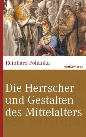 Die Herrscher und Gestalten des Mittelalters von Pohanka,  Reinhard