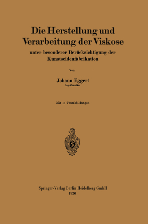 Die Herstellung und Verarbeitung der Viskose von Eggert,  Johann
