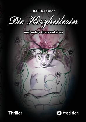 Die Herzheilerin – und andere Grausamkeiten von Bacquet,  Gundula, Cooney,  Patricia, Gori,  Lorenzo, Hoppmann,  Jürgen G.H.