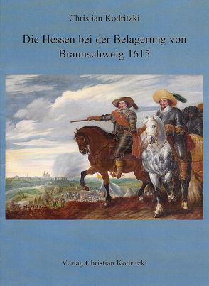 Die Hessen bei der Belagerung von Braunschweig 1615 von Kodritzki,  Christian