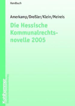 Die Hessische Kommunalrechtsnovelle 2005 von Amerkamp,  Kurt, Dreßler,  Ulrich, Klen,  Ralf, Meireis,  Rolf