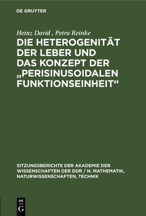 Die Heterogenität der Leber und das Konzept der „Perisinusoidalen Funktionseinheit“ von David,  Heinz, Reinke,  Petra