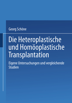 Die Heteroplastische und homöoplastische Transplantation von Schöne,  Georg
