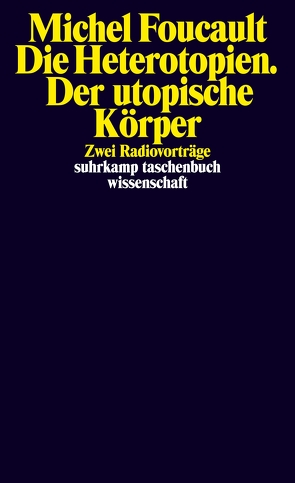 Die Heterotopien. Der utopische Körper von Bischoff,  Michael, Defert,  Daniel, Foucault,  Michel