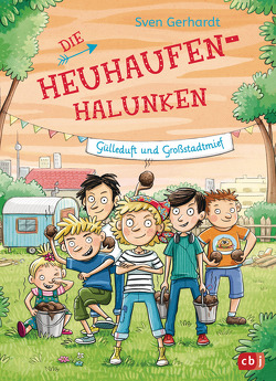 Die Heuhaufen-Halunken – Gülleduft und Großstadtmief von Gerhardt,  Sven, Schmidt,  Vera
