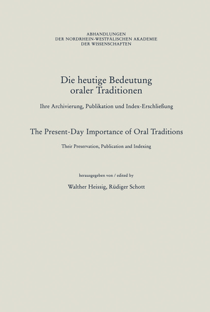 Die heutige Bedeutung oraler Traditionen / The Present-Day Importance of Oral Traditions von Heissig,  Walther, Schott,  Rüdiger