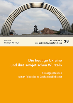 Die heutige Ukraine und ihre sowjetischen Wurzeln von Rindlisbacher,  Stephan, Tolkatsch,  Dimitri