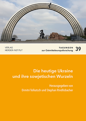 Die heutige Ukraine und ihre sowjetischen Wurzeln von Rindlisbacher,  Stephan, Tolkatsch,  Dimitri