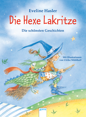 Die Hexe Lakritze. Die schönsten Geschichten von Hasler,  Eveline, Mühlhoff,  Ulrike