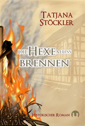 Die Hexe muss brennen von Franze,  Diana Isabel, Stöckler,  Tatjana