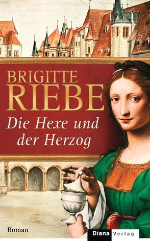 Die Hexe und der Herzog von Riebe,  Brigitte