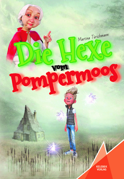 Die Hexe vom Pompermoos von Nehaus,  Anja, Türschmann,  Martina, Verlag,  Kelebek