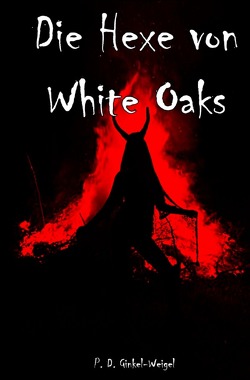 Die Hexe von White Oaks von Ginkel-Weigel,  Patrick
