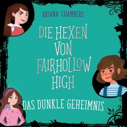 Die Hexen von Fairhollow High 2: Das dunkle Geheimnis von Attwood,  Doris, Chambers,  Ariana, Linke,  Sophia