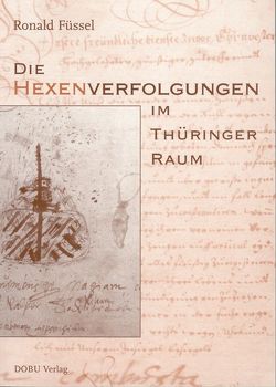 Die Hexenverfolgungen im Thüringer Raum von Füssel,  Ronald