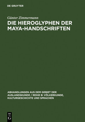 Die Hieroglyphen der Maya-Handschriften von Zimmermann,  Günter