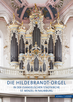 Die Hildebrandt-Orgel in der evangelischen Stadtkirche St. Wenzel in Naumburg von Berndt,  Nicolas, Eberts,  Peter, Koopman,  Ton, Werner,  Helmut