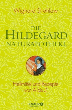 Die Hildegard-Naturapotheke von Strehlow,  Dr. Wighard