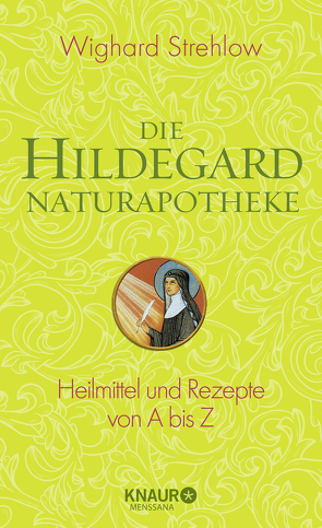Die Hildegard-Naturapotheke von Strehlow,  Wighard