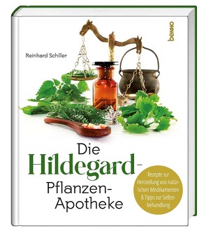 Die Hildegard-Pflanzen-Apotheke von Schiller,  Reinhard