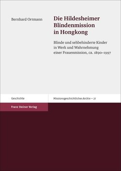 Die Hildesheimer Blindenmission in Hongkong von Ortmann,  Bernhard